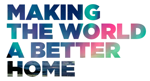 Grafický nápis „Making the world a better home“ s barevným přechodem a fotografickou texturou uvnitř písmen.